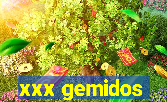 xxx gemidos